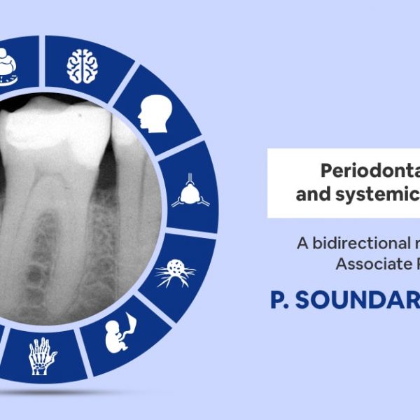 Periodontal Disease and Systemic Conditions: A Bidirectional Relationship by Associate Professor P. Soundarapandian