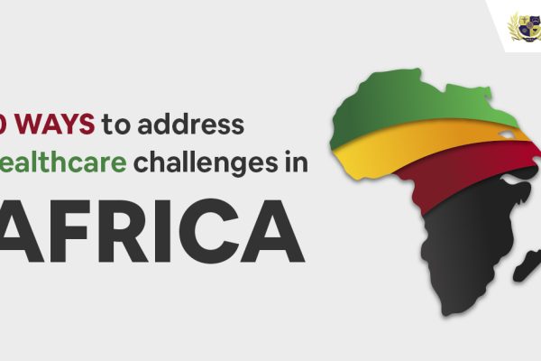 10 Ways to Address Healthcare Challenges in Africa