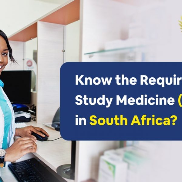 Know the Requirements to Study Medicine (MBChB) in South Africa