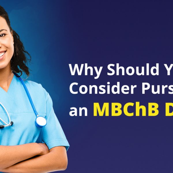 Why Should You Consider Pursuing an MBChB Degree?