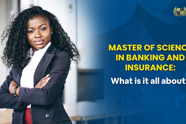 Master of Science in Banking and Insurance: What is it all about?
