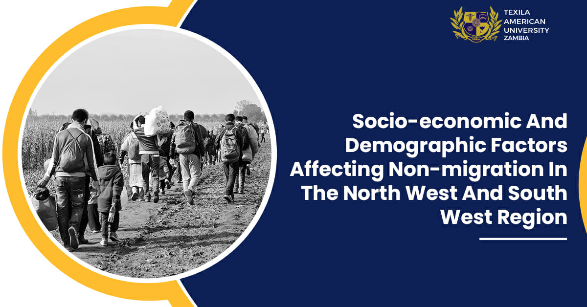 SOCIO-ECONOMIC AND DEMOGRAPHIC FACTORS AFFECTING NON-MIGRATION IN THE NORTH WEST AND SOUTH WEST REGION