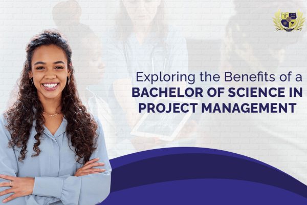Exploring the Benefits of a Bachelor of Science in Project Management Degree