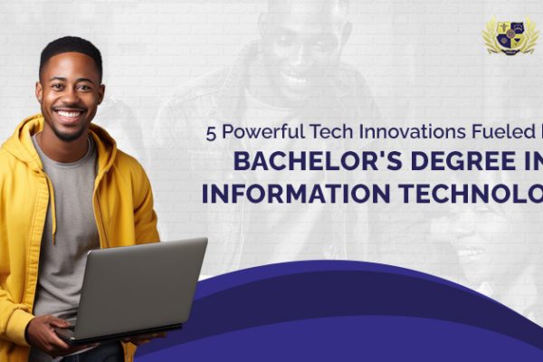 5 Powerful Tech Innovations Fueled by a Bachelor's Degree in Information Technology