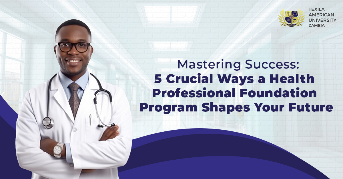 Mastering Success: 5 Crucial Ways a Health Professional Foundation Program Shapes Your Future