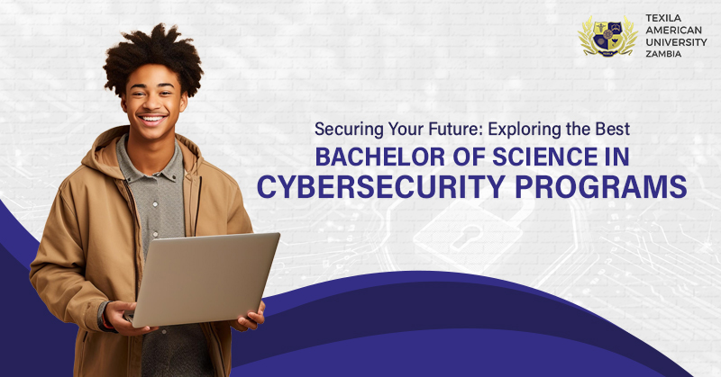 Bachelor of Science in Cybersecurity- Secure future