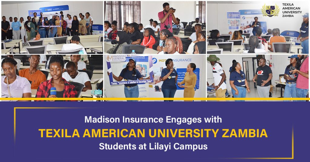 Madison Insurance Engages with Texila American University Zambia Students at Lilayi Campus