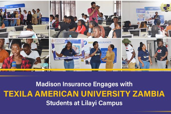 Madison Insurance Engages with Texila American University Zambia Students at Lilayi Campus